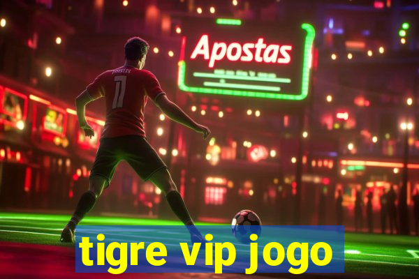 tigre vip jogo